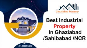 Best Industrial Property in Ghaziabad Sahibabad