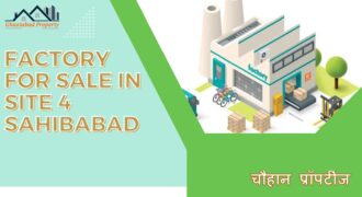Factory for Sale in Site 4 Sahibabad, Ghaziabad